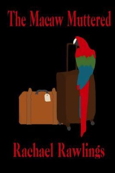 The Macaw Muttered - Rachael Rawlings - Books - Hydra Publications - 9781942212591 - September 29, 2016