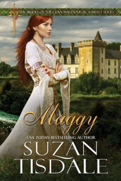 Maggy: Book Two of The Brides of Clan MacDougall, A Sweet Series - The Brides of Clan Macdougall, a Sweet - Suzan Tisdale - Książki - Targe & Thistle, Inc - 9781943244591 - 16 lipca 2019