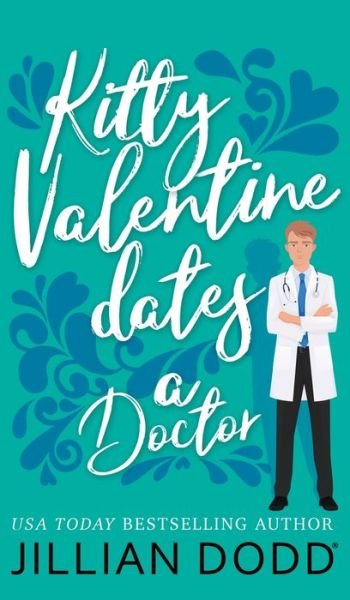 Cover for Jillian Dodd · Kitty Valentine Dates a Doctor - Kitty Valentine (Hardcover Book) (2020)