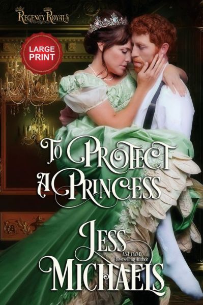 Cover for Jess Michaels · To Protect a Princess: Large Print Edition - Regency Royals (Pocketbok) [Large type / large print edition] (2021)