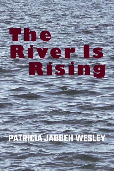 Cover for Patricia Jabbeh Wesley · River Is Rising (Book) (2023)