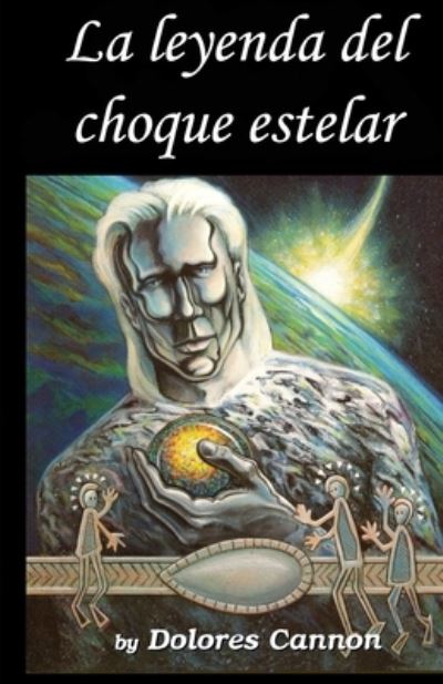 Cover for Dolores Cannon · La Leyenda del choque estelar (Paperback Book) (2021)