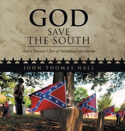 Cover for John Thomas Nall · God Save the South (Hardcover Book) (2021)