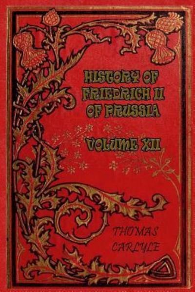 Cover for Thomas Carlyle · History of Friedrich II of Prussia - Volume XII (Paperback Book) (2017)