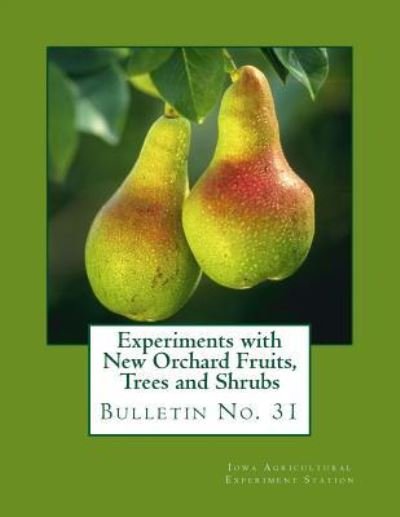 Cover for Iowa Agricultural Experiment Station · Experiments with New Orchard Fruits, Trees and Shrubs (Paperback Bog) (2018)