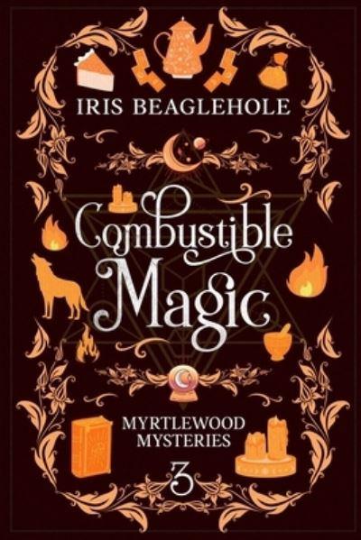 Cover for Iris Beaglehole · Combustible Magic (Book) (2023)