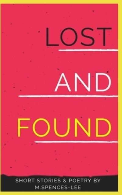 Lost & Found - M Spences-Lee - Bücher - Michelle Spences-Lee - 9781999177591 - 4. Oktober 2019
