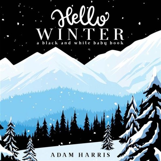 Adam Harris · Hello Winter: A Black and White Baby Book - High Contrast Baby Books (Paperback Bog) (2018)
