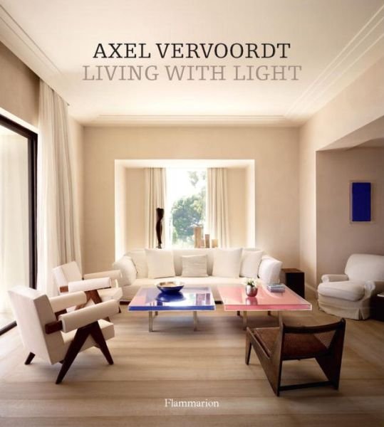 Cover for Axel Vervoordt · Axel Vervoordt: Living with Light (Inbunden Bok) (2013)