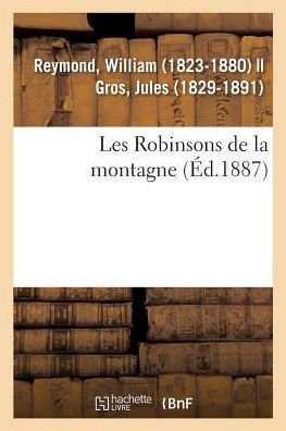Cover for Reymond-W · Les Robinsons de la Montagne (Taschenbuch) (2018)
