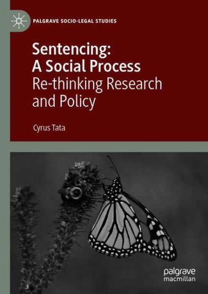 Cover for Cyrus Tata · Sentencing: A Social Process: Re-thinking Research and Policy - Palgrave Socio-Legal Studies (Hardcover Book) [1st ed. 2020 edition] (2020)
