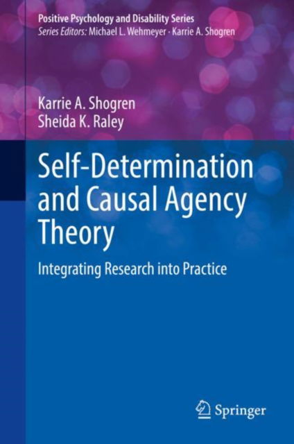 Cover for Karrie A. Shogren · Self-Determination and Causal Agency Theory: Integrating Research into Practice - Positive Psychology and Disability Series (Hardcover Book) [2022 edition] (2022)