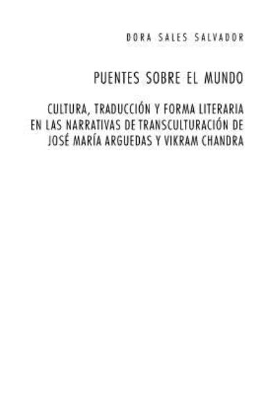 Cover for Dora Sales Salvador · Puentes Sobre El Mundo: Cultura, Traduccion Y Forma Literaria En Las Narrativas de Transculturacion de Jose Maria Arguedas Y Vikram Chandra - Perspectivas Hispanicas (Pocketbok) (2004)