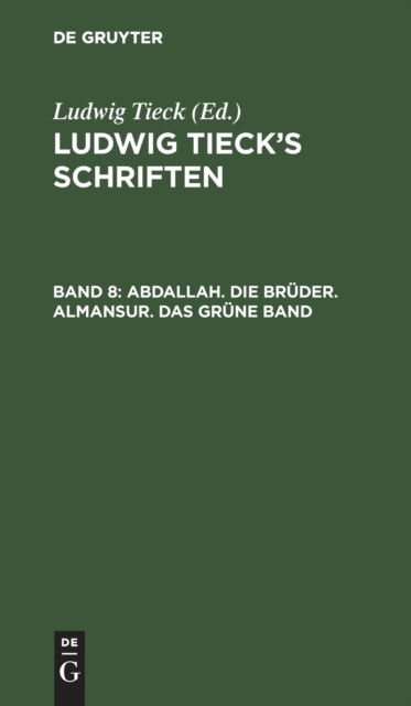 Cover for Ludwig Tieck · Abdallah. Die Brder. Almansur. das Grne Band (N/A) (1901)