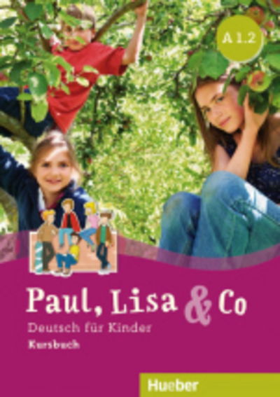 Paul, Lisa & Co.: Kursbuch A1.2 - Monika Bovermann - Books - Max Hueber Verlag - 9783196015591 - March 13, 2019