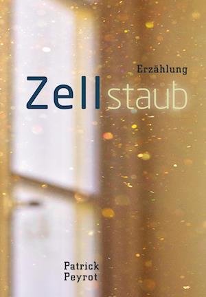 Cover for Patrick Peyrot · Zellstaub (Hardcover bog) (2021)