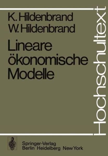 Lineare Okonomische Modelle - Hochschultext - K. Hildenbrand - Kirjat - Springer-Verlag Berlin and Heidelberg Gm - 9783540072591 - torstai 24. huhtikuuta 1975