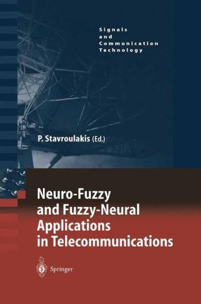 Cover for Pet Ed Stavroulakis · Neuro-Fuzzy and Fuzzy-Neural Applications in Telecommunications - Signals and Communication Technology (Inbunden Bok) [2004 edition] (2004)