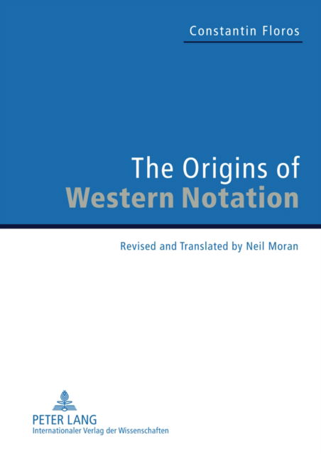 Cover for Constantin Floros · The Origins of Western Notation: Revised and Translated by Neil Moran. With a Report on &quot;The Reception of the &quot;Universale Neumenkunde, 1970-2010&quot; (Hardcover Book) [New edition] (2011)