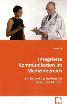 Integ.Kommunikat.im Medizinbereichen - Le - Bücher -  - 9783639057591 - 