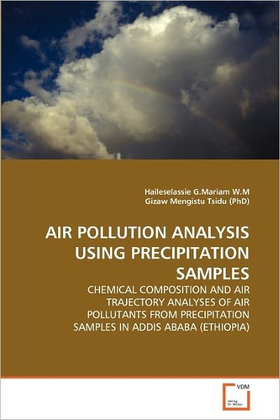 Cover for Gizaw Mengistu Tsidu (Phd) · Air Pollution Analysis Using Precipitation Samples: Chemical Composition and Air Trajectory Analyses of Air Pollutants from Precipitation Samples in Addis Ababa (Ethiopia) (Pocketbok) (2010)