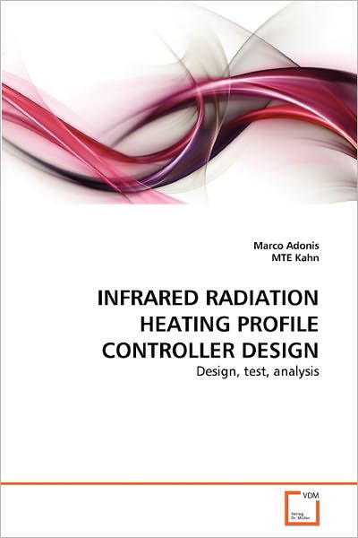 Cover for Mte Kahn · Infrared Radiation Heating Profile Controller Design: Design, Test, Analysis (Pocketbok) (2011)