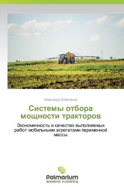 Sistemy Otbora Moshchnosti Traktorov - Bobrovnik Aleksandr - Livros - Palmarium Academic Publishing - 9783639482591 - 10 de dezembro de 2014