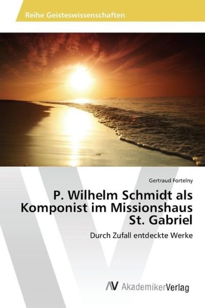 Cover for Fortelny · P. Wilhelm Schmidt als Komponi (Book) (2016)