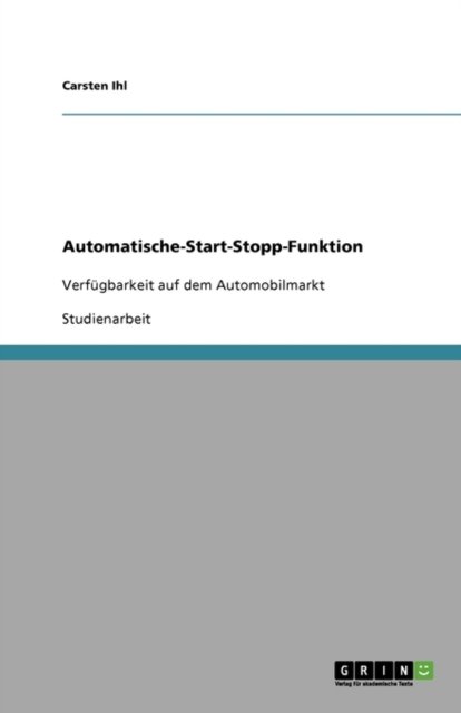 Automatische-Start-Stopp-Funktion - Ihl - Books - GRIN Verlag - 9783640385591 - July 31, 2009