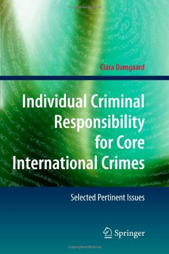 Individual Criminal Responsibility for Core International Crimes: Selected Pertinent Issues - Ciara Damgaard - Bøger - Springer-Verlag Berlin and Heidelberg Gm - 9783642097591 - 19. oktober 2010
