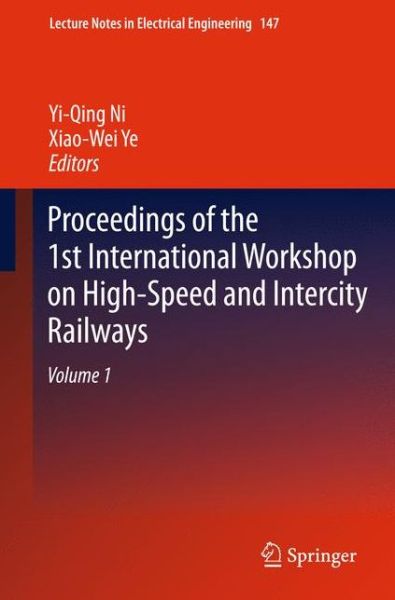 Cover for Yi-qing Ni · Proceedings of the 1st International Workshop on High-Speed and Intercity Railways: Volume 1 - Lecture Notes in Electrical Engineering (Hardcover Book) [2012 edition] (2012)