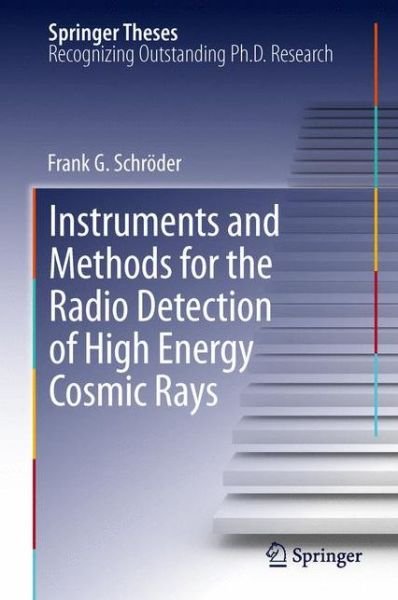 Cover for Frank Schroeder · Instruments and Methods for the Radio Detection of High Energy Cosmic Rays - Springer Theses (Hardcover Book) [2012 edition] (2012)