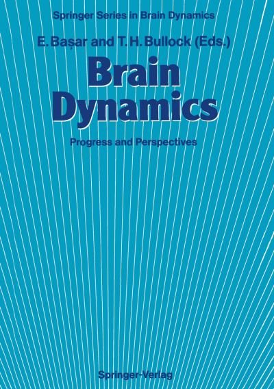 Cover for Erol Ba Ar · Brain Dynamics: Progress and Perspectives - Springer Series in Brain Dynamics (Paperback Book) [Softcover reprint of the original 1st ed. 1989 edition] (2012)