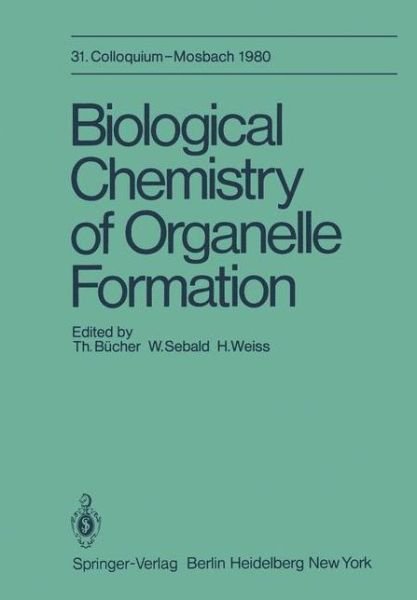 Cover for T B Cher · Biological Chemistry of Organelle Formation: 31. Colloquium, 14.-19. April - Colloquium der Gesellschaft fur Biologische Chemie in Mosbach Baden (Paperback Bog) [Softcover reprint of the original 1st ed. 1980 edition] (2011)