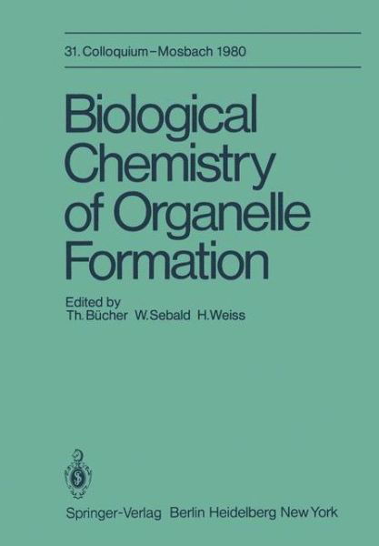 Cover for T B Cher · Biological Chemistry of Organelle Formation: 31. Colloquium, 14.-19. April - Colloquium der Gesellschaft fur Biologische Chemie in Mosbach Baden (Taschenbuch) [Softcover reprint of the original 1st ed. 1980 edition] (2011)