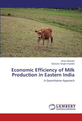 Cover for Balwant Singh Chandel · Economic Efficiency of Milk Production in Eastern India: a Quantitative Approach (Paperback Book) (2012)