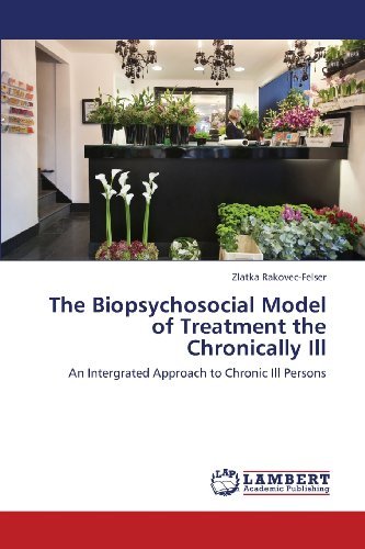 Cover for Zlatka Rakovec-felser · The Biopsychosocial Model of Treatment the Chronically Ill: an Intergrated Approach to Chronic Ill Persons (Paperback Bog) (2013)