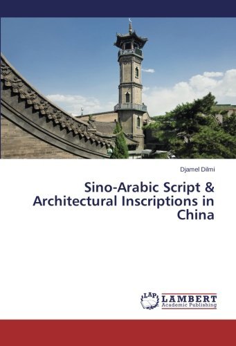Cover for Djamel Dilmi · Sino-arabic Script &amp; Architectural Inscriptions in China (Paperback Bog) (2014)