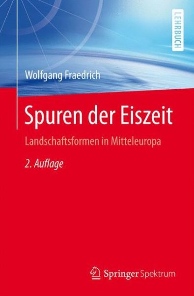 Cover for Wolfgang Fraedrich · Spuren der Eiszeit: Landschaftsformen in Mitteleuropa (Paperback Book) (2016)