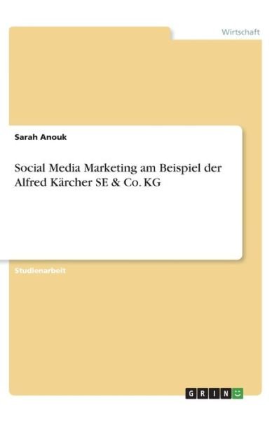 Social Media Marketing am Beispie - Anouk - Książki -  - 9783668965591 - 