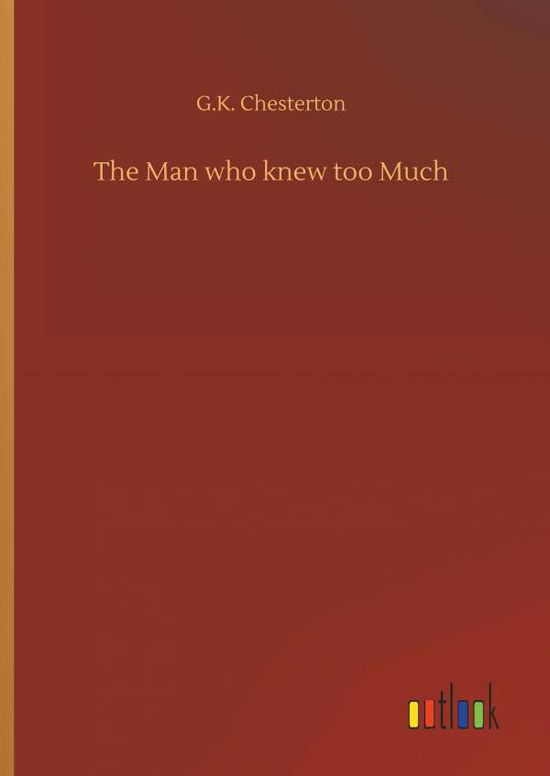 The Man who knew too Much - Chesterton - Books -  - 9783734013591 - September 20, 2018