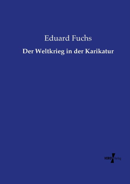 Cover for Eduard Fuchs · Der Weltkrieg in Der Karikatur (Paperback Book) (2015)