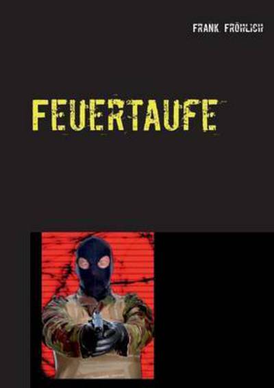 Cover for Frank Frohlich · Feuertaufe (Paperback Book) (2022)