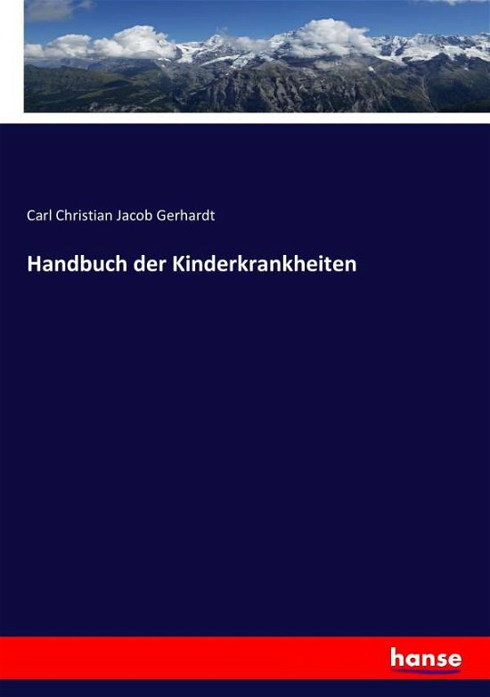 Handbuch der Kinderkrankheiten - Gerhardt - Books -  - 9783743460591 - January 28, 2017