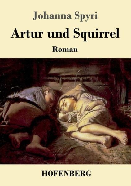 Cover for Spyri · Artur und Squirrel (Book) (2017)