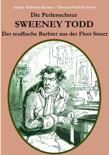 Cover for James Malcolm Rymer · Die Perlenschnur oder: Sweeney Todd, der teuflische Barbier aus der Fleet Street: Mit zahlreichen zeitgenoessischen Illustrationen (Paperback Book) (2020)