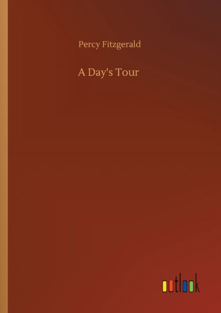 Cover for Percy Fitzgerald · A Day's Tour (Paperback Book) (2020)