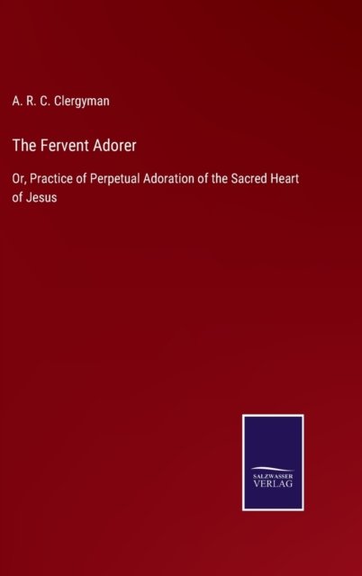 Cover for A R C Clergyman · The Fervent Adorer (Innbunden bok) (2021)
