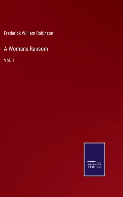 A Womans Ransom - Frederick William Robinson - Books - Salzwasser-Verlag - 9783752581591 - March 10, 2022