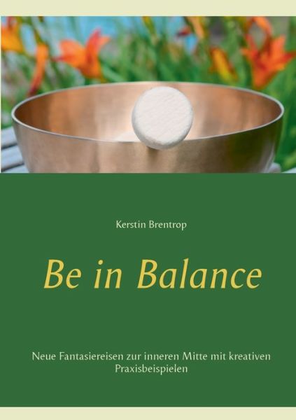 Cover for Kerstin Brentrop · Be in Balance: Neue Fantasiereisen zur inneren Mitte mit kreativen Praxisbeispielen (Paperback Book) (2020)